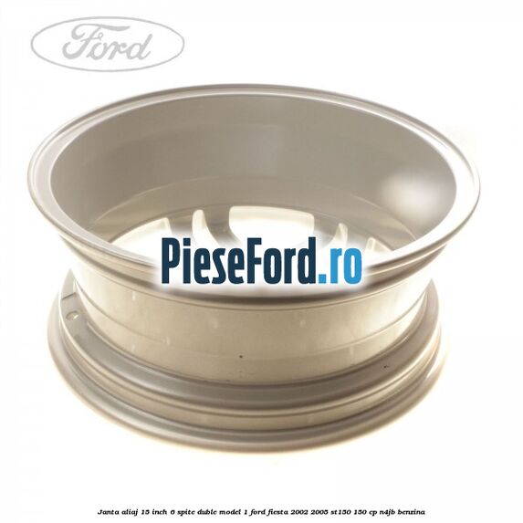 Janta aliaj 15 inch, 6 spite duble model 1 Ford Fiesta 2002-2005 ST150 150 cp N4JB benzina