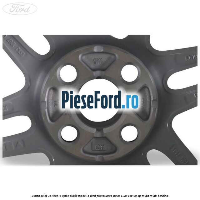 Janta aliaj 15 inch, 6 spite duble model 1 Ford Fiesta 2005-2008 1.25 16V 70 cp Janta aliaj 15 inch, 6 spite duble model 1 Ford Fiesta 2005-2008 1.25 16V 70 cp M7JA, M7JB benzina