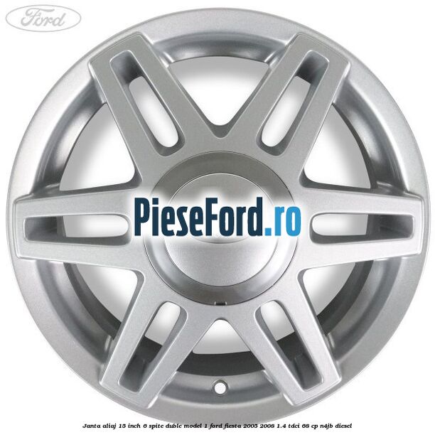Janta aliaj 15 inch, 6 spite duble model 1 Ford Fiesta 2005-2008 1.4 TDCi 68 cp Janta aliaj 15 inch, 6 spite duble model 1 Ford Fiesta 2005-2008 1.4 TDCi 68 cp N4JB diesel
