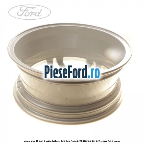 Janta aliaj 15 inch, 6 spite duble model 1 Ford Fiesta 2005-2008 1.6 16V 100 cp FYJA, FYJB benzina