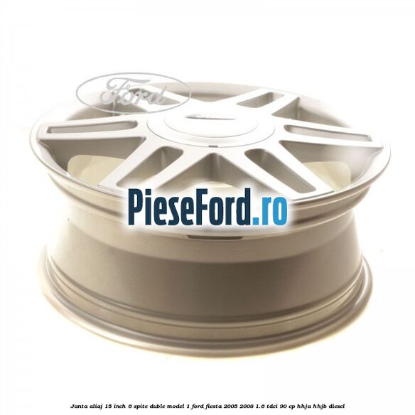 Janta aliaj 15 inch, 6 spite duble model 1 Ford Fiesta 2005-2008 1.6 TDCi 90 cp HHJA, HHJB diesel