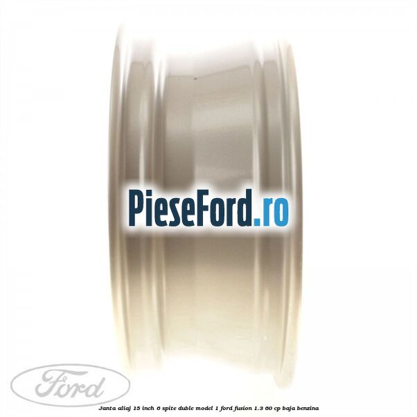 Janta aliaj 15 inch, 6 spite duble model 1 Ford Fusion 1.3 60 cp BAJA benzina