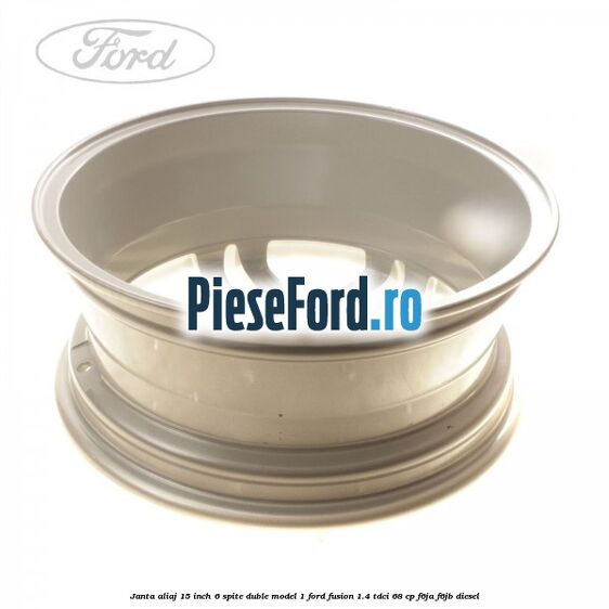 Janta aliaj 15 inch, 6 spite duble model 1 Ford Fusion 1.4 TDCi 68 cp Janta aliaj 15 inch, 6 spite duble model 1 Ford Fusion 1.4 TDCi 68 cp F6JA, F6JB diesel