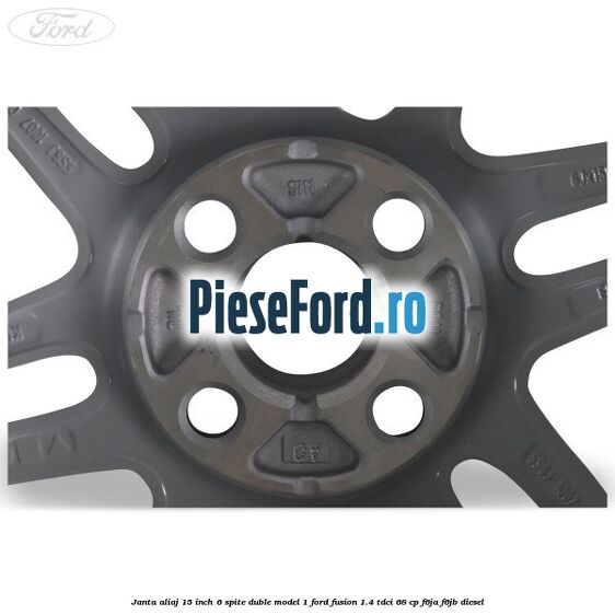 Janta aliaj 15 inch, 6 spite duble model 1 Ford Fusion 1.4 TDCi 68 cp Janta aliaj 15 inch, 6 spite duble model 1 Ford Fusion 1.4 TDCi 68 cp F6JA, F6JB diesel