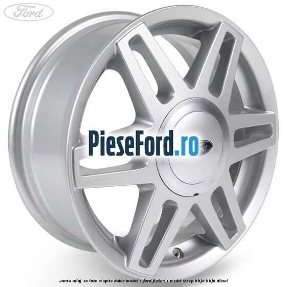Janta aliaj 15 inch, 6 spite duble model 1 Ford Fusion 1.6 TDCi 90 cp HHJA, HHJB diesel