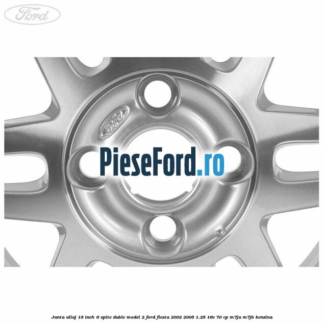Janta aliaj 15 inch, 6 spite duble model 2 Ford Fiesta 2002-2005 1.25 16V 70 cp M7JA, M7JB benzina