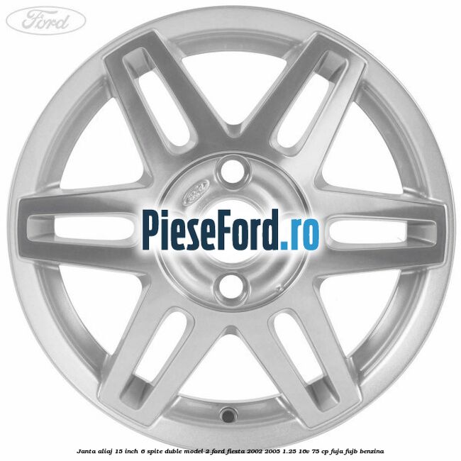 Janta aliaj 15 inch, 6 spite duble model 2 Ford Fiesta 2002-2005 1.25 16V 75 cp FUJA, FUJB benzina