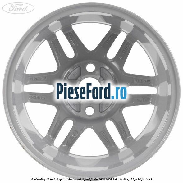 Janta aliaj 15 inch, 6 spite duble model 2 Ford Fiesta 2002-2005 1.6 TDCi 90 cp HHJA, HHJB diesel