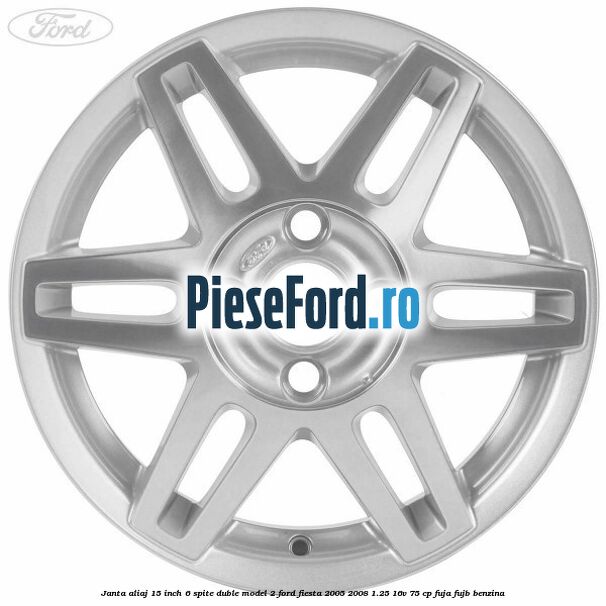 Janta aliaj 15 inch, 6 spite duble model 2 Ford Fiesta 2005-2008 1.25 16V 75 cp FUJA, FUJB benzina