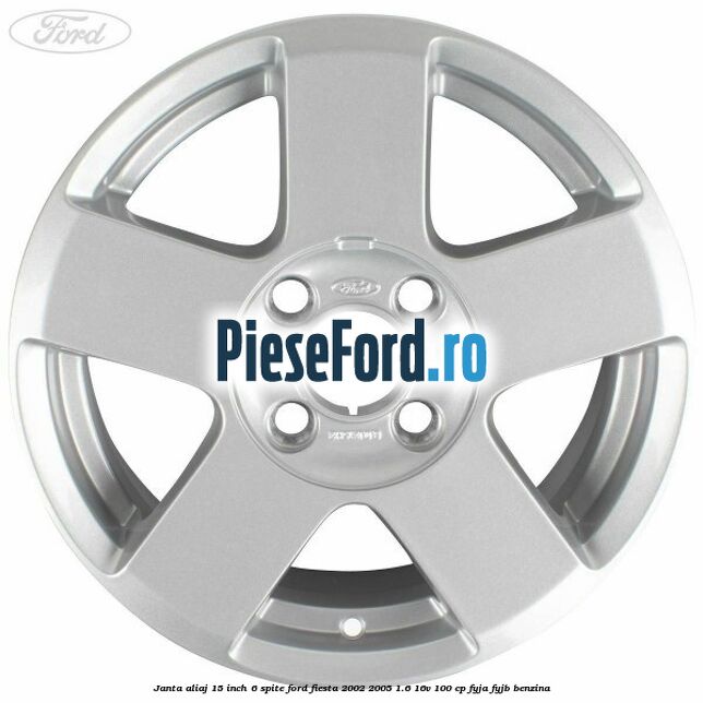 Janta aliaj 15 inch, 6 spite Ford Fiesta 2002-2005 1.6 16V 100 cp FYJA, FYJB benzina