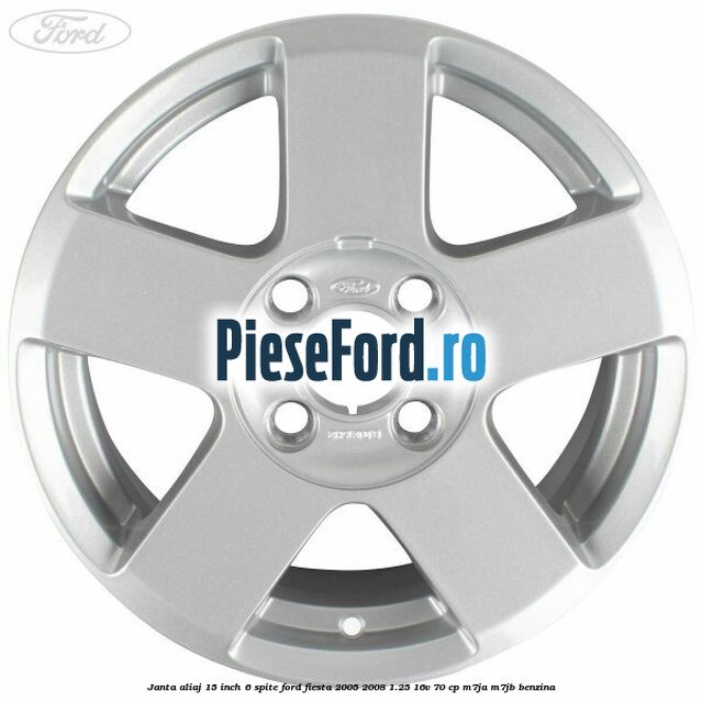 Janta aliaj 15 inch, 6 spite Ford Fiesta 2005-2008 1.25 16V 70 cp Janta aliaj 15 inch, 6 spite Ford Fiesta 2005-2008 1.25 16V 70 cp M7JA, M7JB benzina