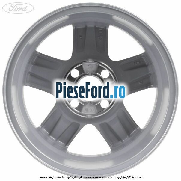 Janta aliaj 15 inch, 6 spite Ford Fiesta 2005-2008 1.25 16V 75 cp FUJA, FUJB benzina