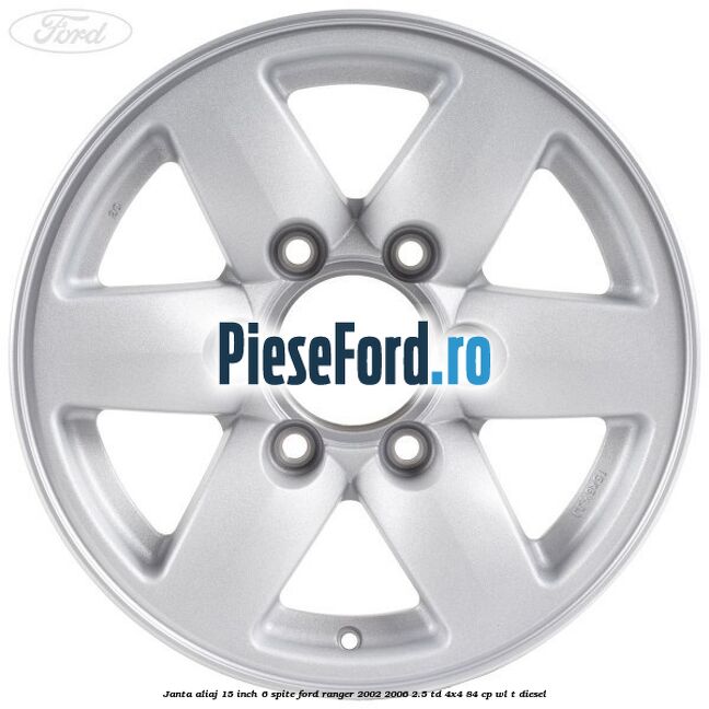 Janta aliaj 15 inch, 6 spite Ford Ranger 2002-2006 2.5 TD 4x4 84 cp WL-T diesel