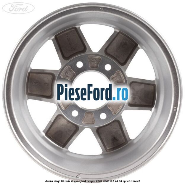 Janta aliaj 15 inch, 6 spite Ford Ranger 2002-2006 2.5 TD 84 cp WL-T diesel