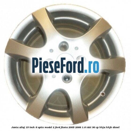 Janta aliaj 15 inch, 6 spite model 2 Ford Fiesta 2005-2008 1.6 TDCi 90 cp HHJA, HHJB diesel