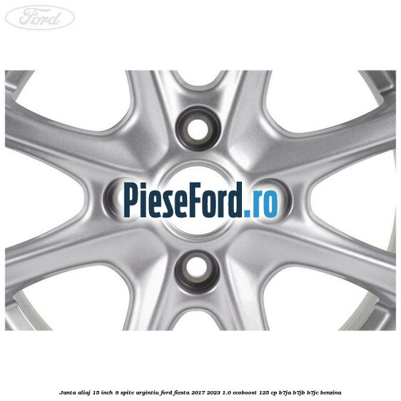 Janta aliaj 15 inch, 8 spite argintiu Ford Fiesta 2017-2023 1.0 EcoBoost 125 cp B7JA, B7JB, B7JC benzina