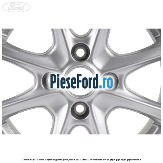 Janta aliaj 15 inch, 8 spite argintiu Ford Fiesta 2017-2023 1.0 EcoBoost 85 cp Q0JA, Q0JB, Q0JC, Q0JD benzina