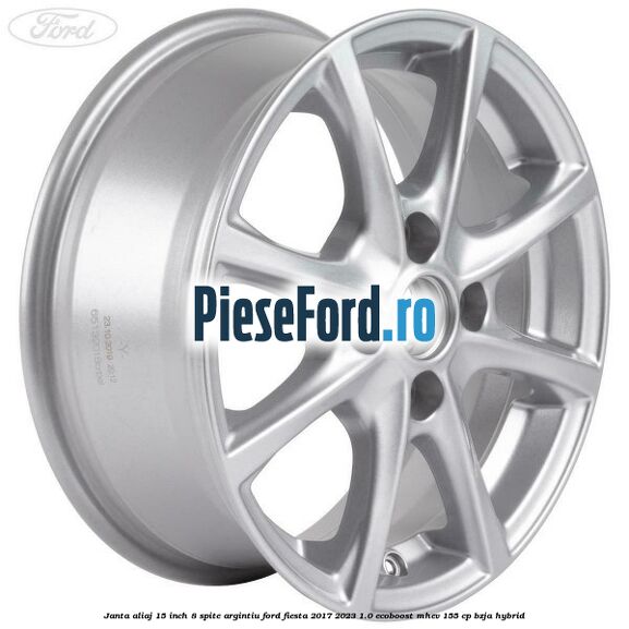 Janta aliaj 15 inch, 8 spite argintiu Ford Fiesta 2017-2023 1.0 EcoBoost mHEV 155 cp BZJA Hybrid