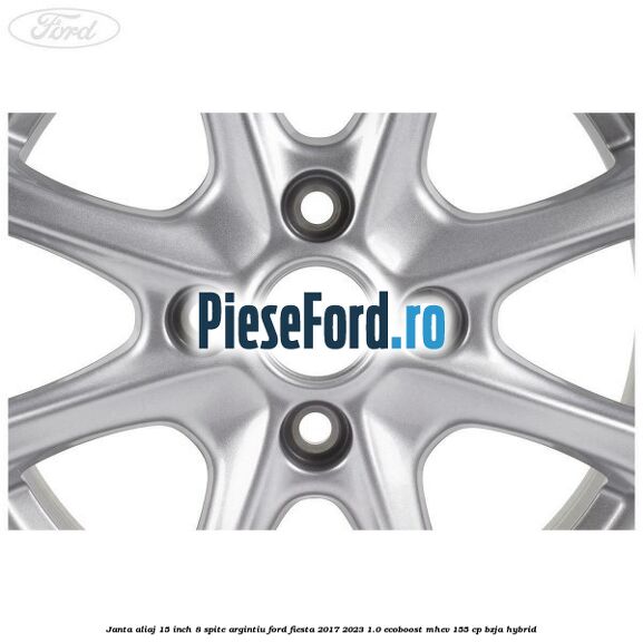 Janta aliaj 15 inch, 8 spite argintiu Ford Fiesta 2017-2023 1.0 EcoBoost mHEV 155 cp BZJA Hybrid