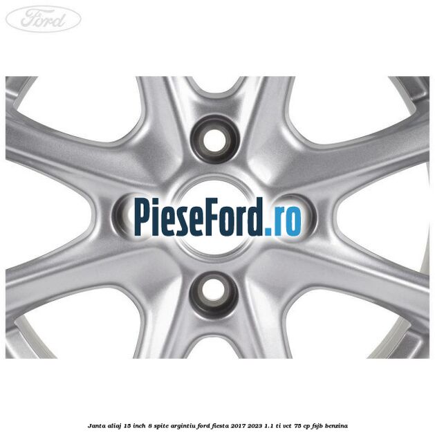 Janta aliaj 15 inch, 8 spite argintiu Ford Fiesta 2017-2023 1.1 Ti-VCT 75 cp FSJB benzina