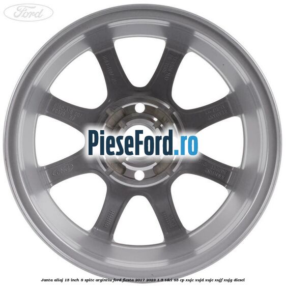 Janta aliaj 15 inch, 8 spite argintiu Ford Fiesta 2017-2023 1.5 TDCi 85 cp XUJC, XUJD, XUJE, XUJF, XUJG diesel