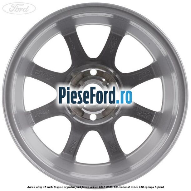 Janta aliaj 15 inch, 8 spite argintiu Ford Fiesta Active 2018-2023 1.0 EcoBoost mHEV 155 cp BZJA Hybrid