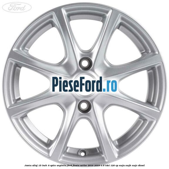 Janta aliaj 15 inch, 8 spite argintiu Ford Fiesta Active 2018-2023 1.5 TDCi 120 cp Janta aliaj 15 inch, 8 spite argintiu Ford Fiesta Active 2018-2023 1.5 TDCi 120 cp XWJA, XWJB, XWJC diesel
