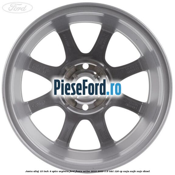 Janta aliaj 15 inch, 8 spite argintiu Ford Fiesta Active 2018-2023 1.5 TDCi 120 cp Janta aliaj 15 inch, 8 spite argintiu Ford Fiesta Active 2018-2023 1.5 TDCi 120 cp XWJA, XWJB, XWJC diesel