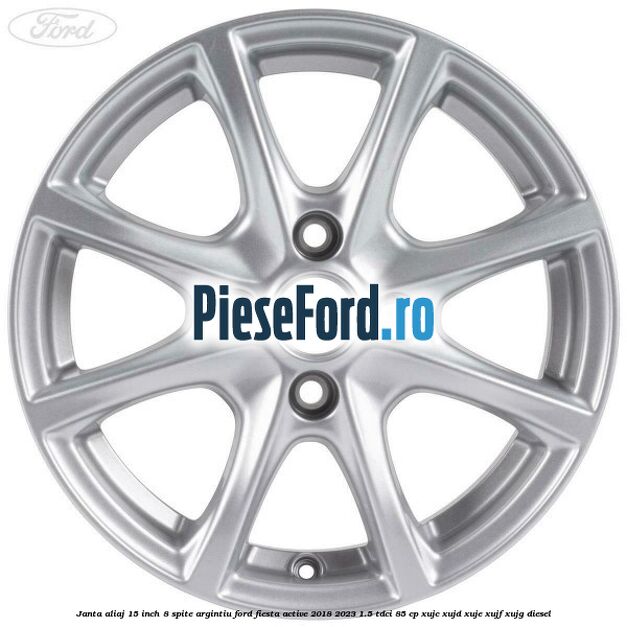 Janta aliaj 15 inch, 8 spite argintiu Ford Fiesta Active 2018-2023 1.5 TDCi 85 cp XUJC, XUJD, XUJE, XUJF, XUJG diesel