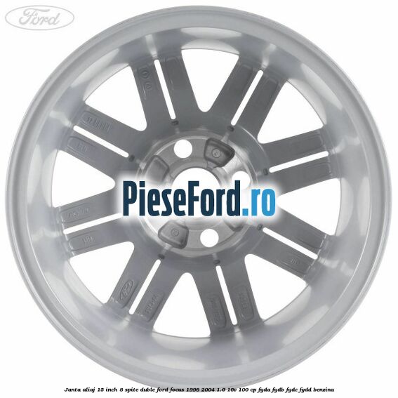 Janta aliaj 15 inch, 8 spite duble Ford Focus 1998-2004 1.6 16V 100 cp FYDA, FYDB, FYDC, FYDD benzina