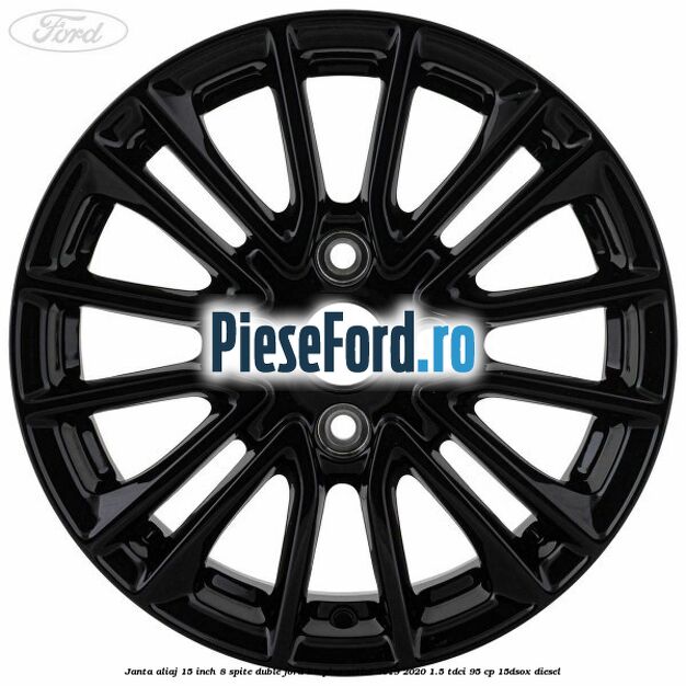 Janta aliaj 15 inch, 8 spite duble Ford Ka plus Active 2019-2020 1.5 TDCI 95 cp 15DSOX diesel