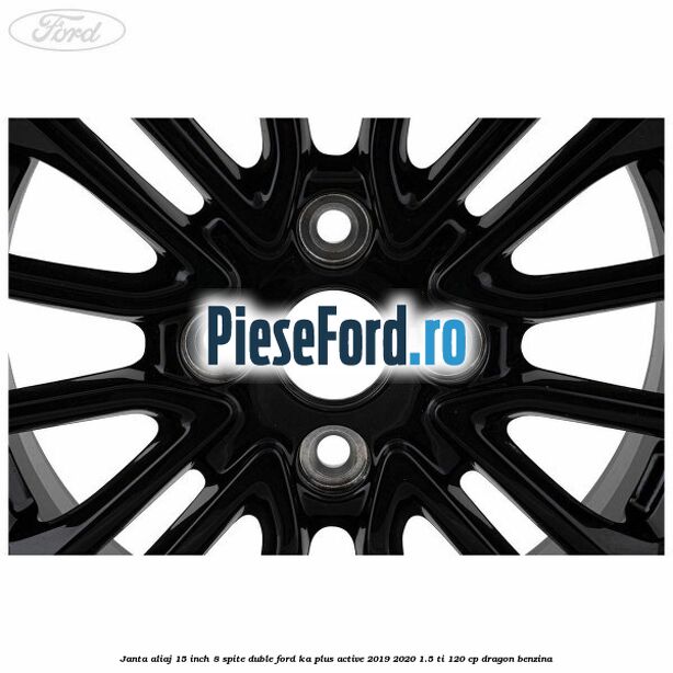 Janta aliaj 15 inch, 8 spite duble Ford Ka plus Active 2019-2020 1.5 Ti 120 cp dragon benzina