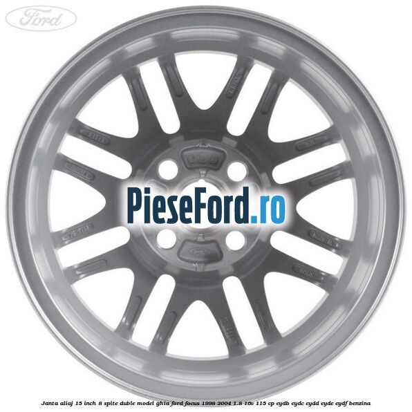 Janta aliaj 15 inch, 8 spite duble model Ghia Ford Focus 1998-2004 1.8 16V 115 cp EYDB, EYDC, EYDD, EYDE, EYDF benzina
