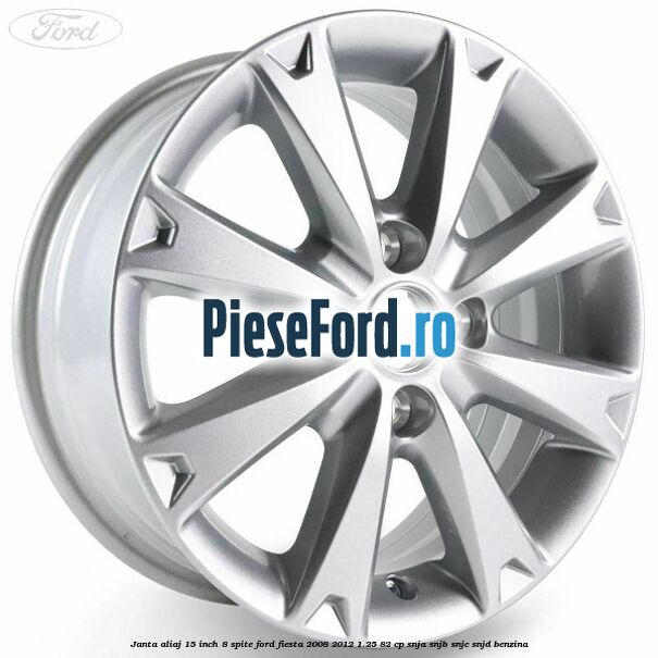 Janta aliaj 15 inch, 8 spite Ford Fiesta 2008-2012 1.25 82 cp SNJA, SNJB, SNJC, SNJD benzina