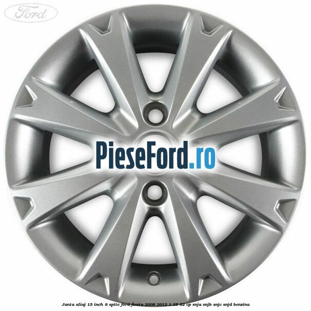 Janta aliaj 15 inch, 8 spite Ford Fiesta 2008-2012 1.25 82 cp SNJA, SNJB, SNJC, SNJD benzina