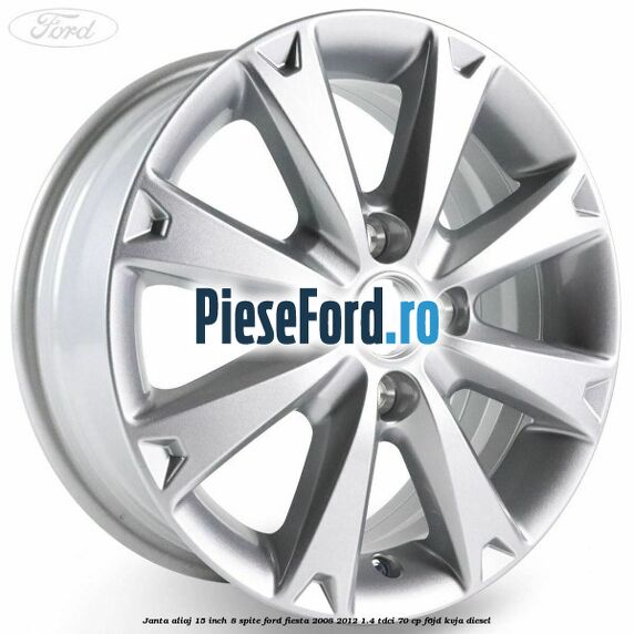 Janta aliaj 15 inch, 8 spite Ford Fiesta 2008-2012 1.4 TDCi 70 cp Janta aliaj 15 inch, 8 spite Ford Fiesta 2008-2012 1.4 TDCi 70 cp F6JD, KVJA diesel
