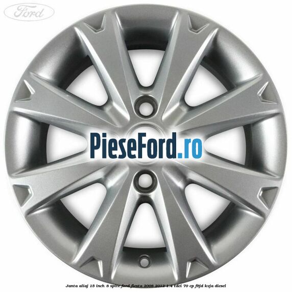 Janta aliaj 15 inch, 8 spite Ford Fiesta 2008-2012 1.4 TDCi 70 cp Janta aliaj 15 inch, 8 spite Ford Fiesta 2008-2012 1.4 TDCi 70 cp F6JD, KVJA diesel