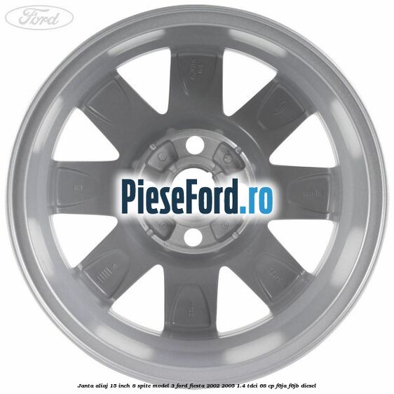 Janta aliaj 15 inch, 8 spite model 3 Ford Fiesta 2002-2005 1.4 TDCi 68 cp F6JA, F6JB diesel