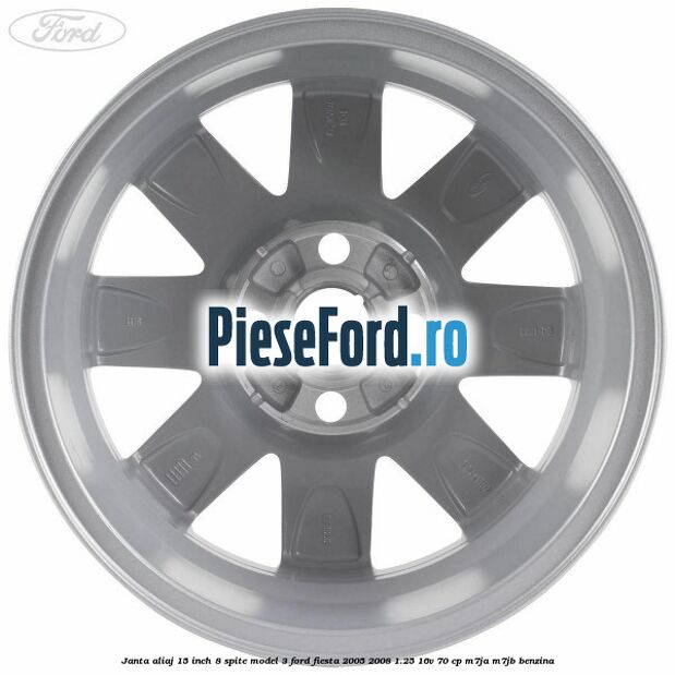 Janta aliaj 15 inch, 8 spite model 3 Ford Fiesta 2005-2008 1.25 16V 70 cp M7JA, M7JB benzina