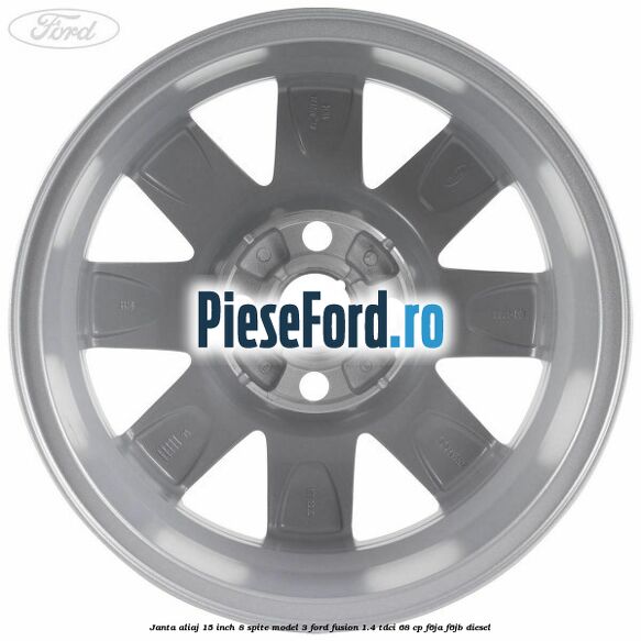 Janta aliaj 15 inch, 8 spite model 3 Ford Fusion 1.4 TDCi 68 cp F6JA, F6JB diesel