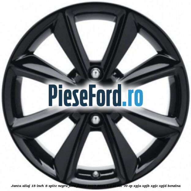 Janta aliaj 15 inch, 8 spite negru Ford Fiesta 2017-2023 1.1 Ti-VCT 70 cp XPJA, XPJB, XPJC, XPJD benzina