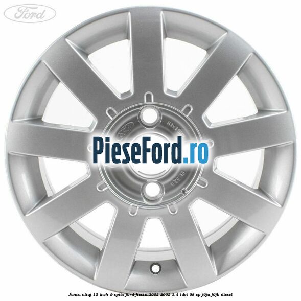 Janta aliaj 15 inch, 9 spite Ford Fiesta 2002-2005 1.4 TDCi 68 cp F6JA, F6JB diesel