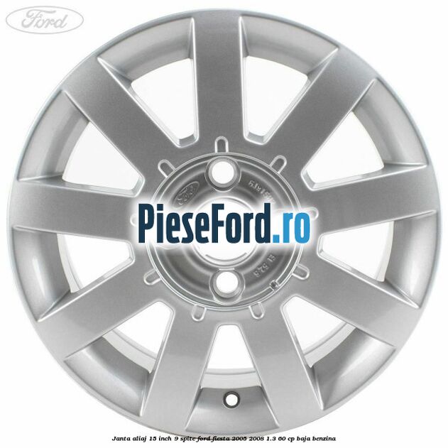 Janta aliaj 15 inch, 9 spite Ford Fiesta 2005-2008 1.3 60 cp BAJA benzina