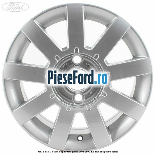 Janta aliaj 15 inch, 9 spite Ford Fiesta 2005-2008 1.4 TDCi 68 cp N4JB diesel