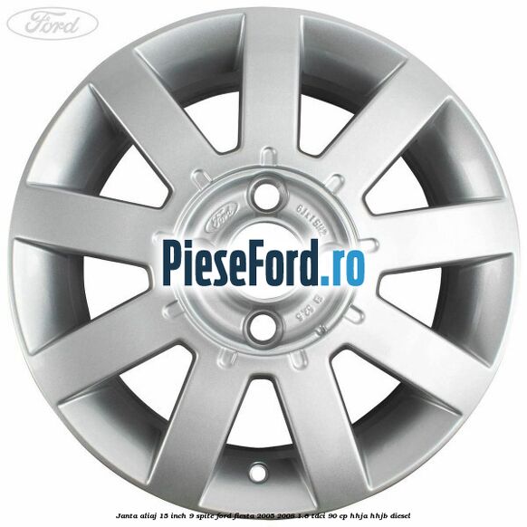 Janta aliaj 15 inch, 9 spite Ford Fiesta 2005-2008 1.6 TDCi 90 cp Janta aliaj 15 inch, 9 spite Ford Fiesta 2005-2008 1.6 TDCi 90 cp HHJA, HHJB diesel