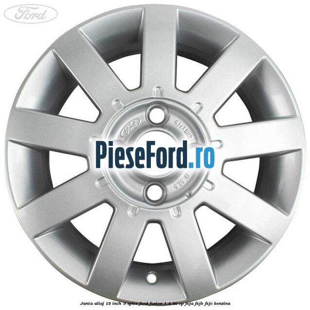 Janta aliaj 15 inch, 9 spite Ford Fusion 1.4 80 cp FXJA, FXJB, FXJC benzina