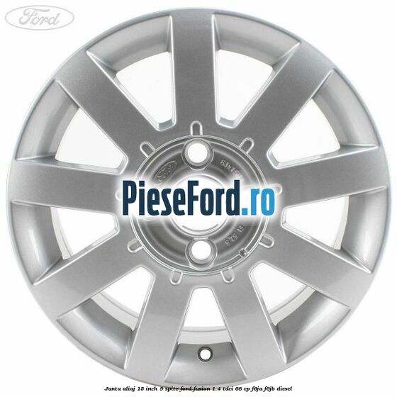 Janta aliaj 15 inch, 9 spite Ford Fusion 1.4 TDCi 68 cp F6JA, F6JB diesel
