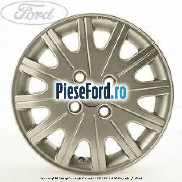 Janta aliaj 15 inch, spitata RS Ford Mondeo 1993-1996 1.8 TD 88 cp RFM, RFN diesel
