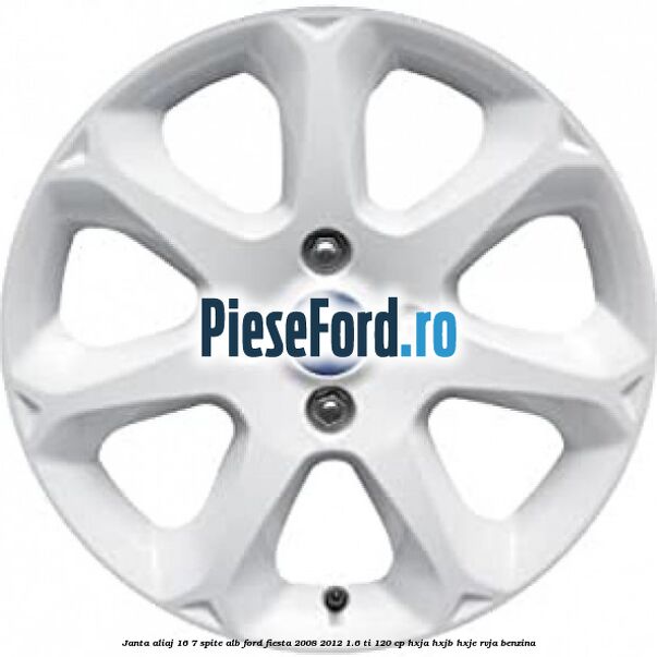 Janta aliaj 16, 7 spite alb Ford Fiesta 2008-2012 1.6 Ti 120 cp HXJA, HXJB, HXJE, RVJA benzina