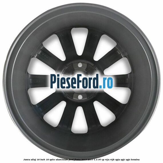 Janta aliaj 16 inch, 10 spite aluminium Ford Fiesta 2013-2017 1.4 97 cp RTJA, RTJB, SPJA, SPJC, SPJE benzina